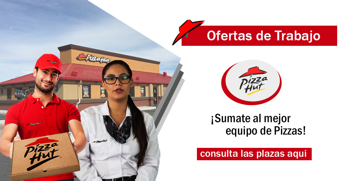 Pizza Hut: Requiere de diversos colaboradores.