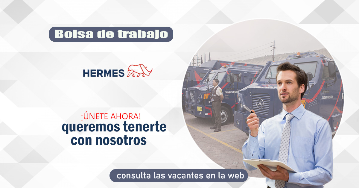 HERMES Transportes Blindados S.A.C apertura atractivas vacantes para operarios, cajeros(a) y más.